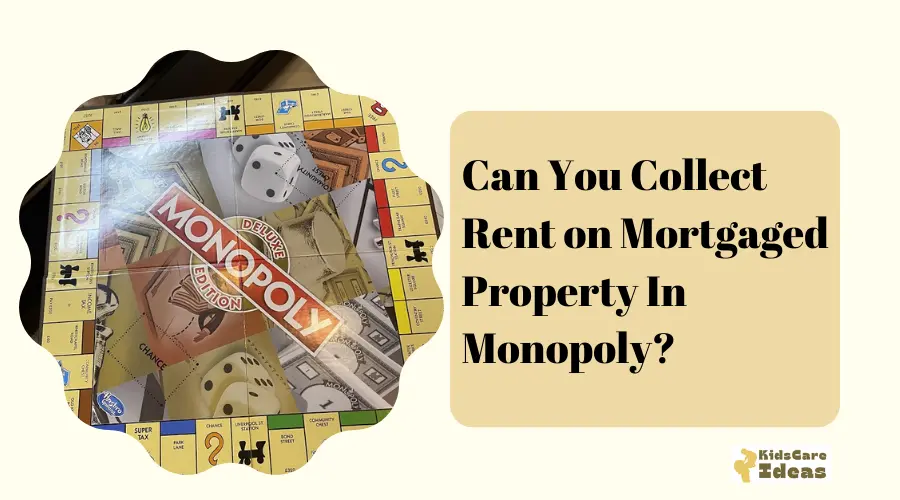 Can You Collect Rent on Mortgaged Property In Monopoly?