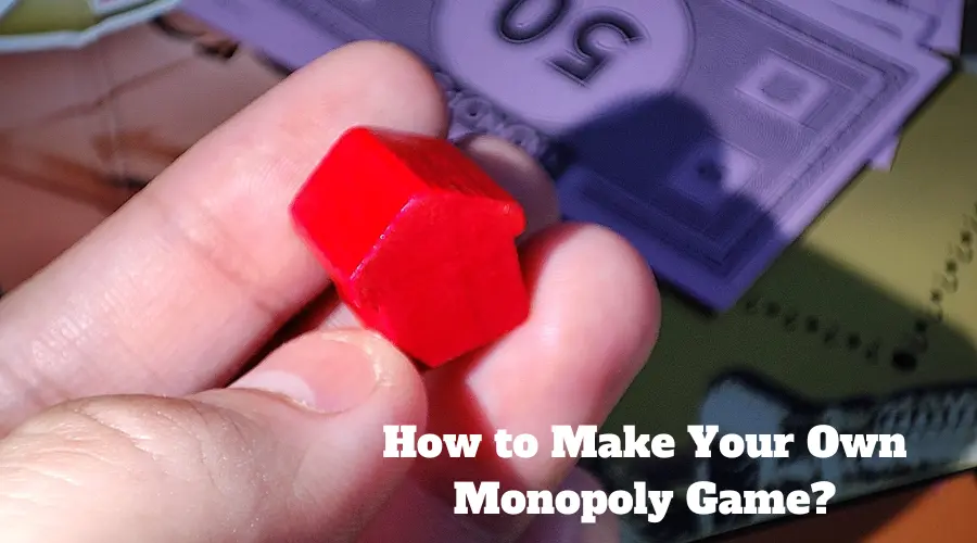 How to Make Your Own Monopoly Game