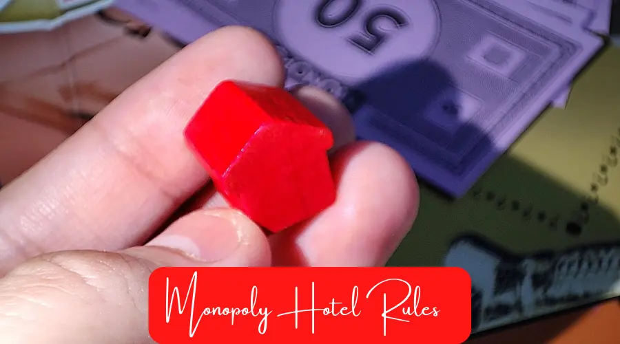 Monopoly Hotel Rules: The Complete Guide (2023 Updated!)