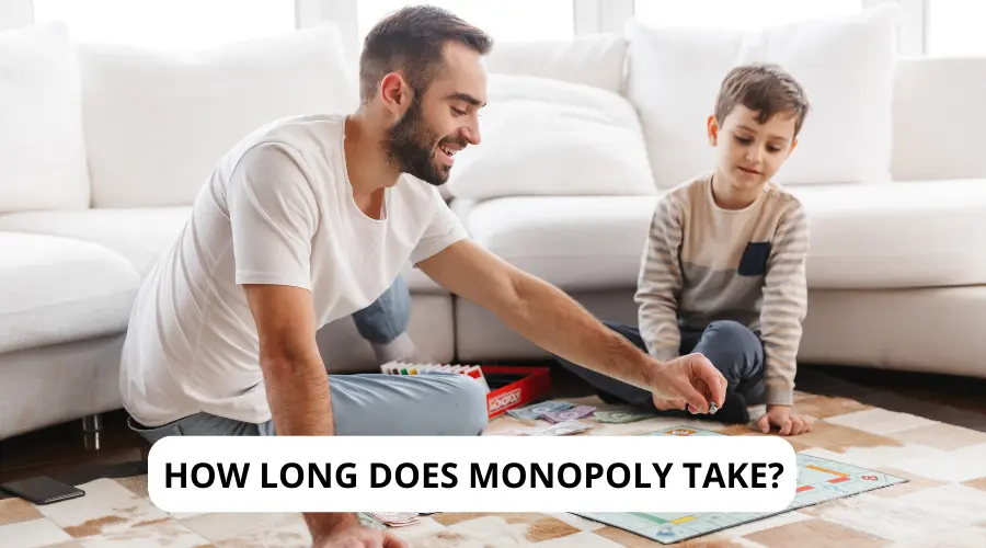How long Does Monopoly Take? (For 2,3,4,5,6 Players to Play)