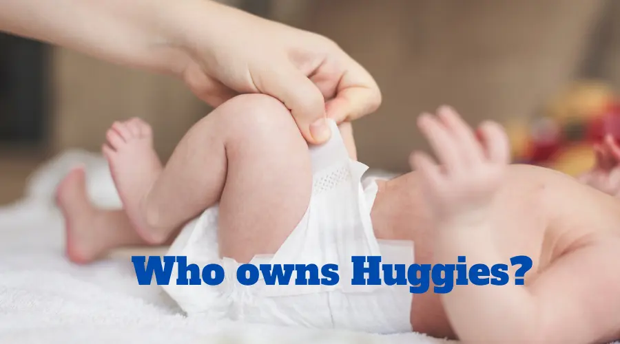 Who Owns Huggies? History of Huggies(Answered!)